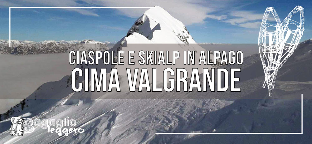 Cima Valgrande - Ciaspolata e skialp in Alpago