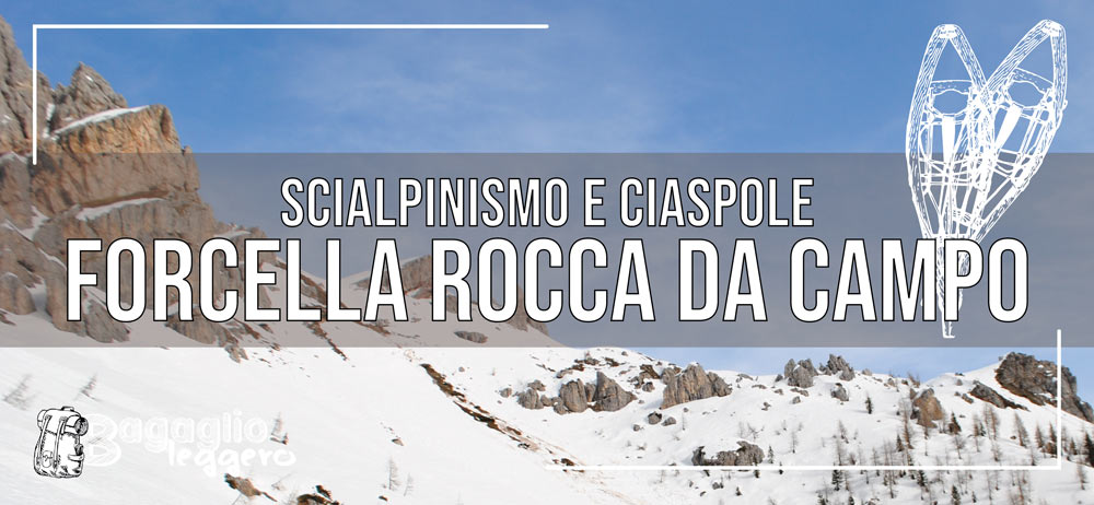 Scialpinismo e ciaspolata a Forcella Rocca da Campo