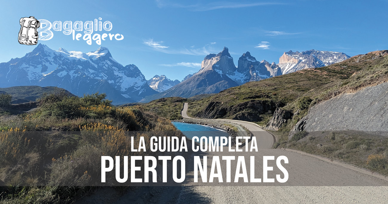 Guida completa a Puerto Natales, porta del >Torres del Paine, Cile